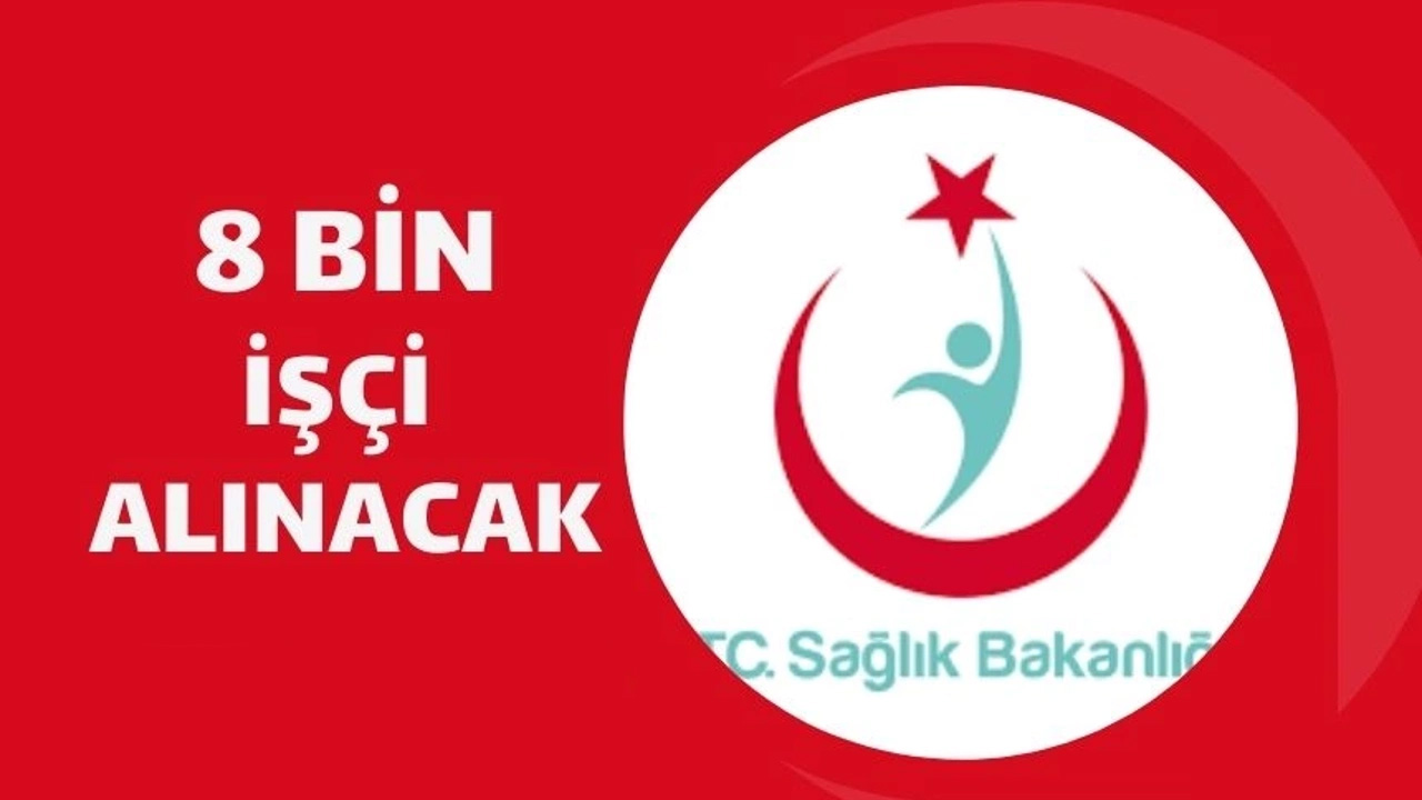 Sağlık Bakanlığı İŞKUR 8 Bin İşçi Alımı Başvurusu 2024